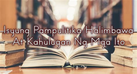 balitang pampulitika halimbawa|Isyung Pampulitika Halimbawa At Kahulugan Ng Mga Ito.